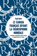 Canada français devant la francophonie mondiale (Le)